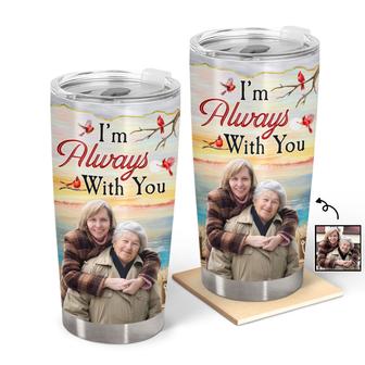 I'm Always With You Personalized Tumbler - Memorial Gift - Thegiftio UK