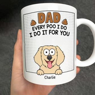 Dad Every Poo I Do Personalized Mug - Gift for Dog Dads - Thegiftio UK