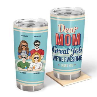 Dear Mom Great Job I'm Awesome Custom Tumbler - Gift for Mom - Thegiftio UK