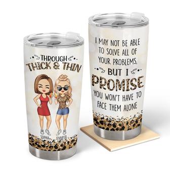 Through Thick & Thin I Promise Custom Tumbler - Bestie Gift - Thegiftio UK