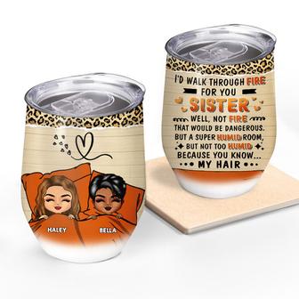 Sibling Sisters I'd Walk Through Fire For You Custom Wine - Thegiftio UK