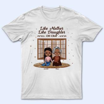 Like Mother Like Daughter Oh Crap Custom T-Shirt - Thegiftio UK