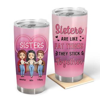 Sibling Sisters Are Like Fat Thighs Custom Tumbler - Gift - Thegiftio UK