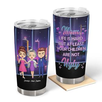 Your Children Aren't Ugly Custom Tumbler - Gift for Mothers - Thegiftio UK