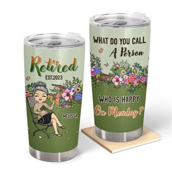 Retirement Call A Person Who Is Happy Custom Tumbler - Gift - Thegiftio UK
