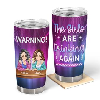 Bestie Warning The Girls Are Drinking Again Custom Tumbler - Thegiftio UK