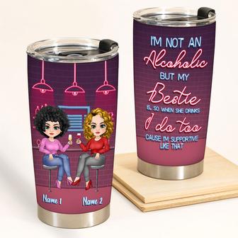 I'm Not An Alcoholic But My Besties Are Custom Tumbler - Thegiftio UK