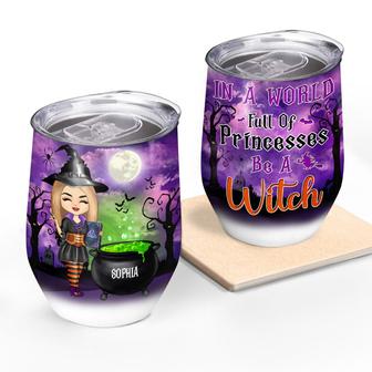 Witch In A World Full Of Princesses Custom Wine Tumbler - Thegiftio UK