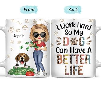 Work Hard So My Dog Can Have A Better Life Custom Mug - Gift - Thegiftio UK