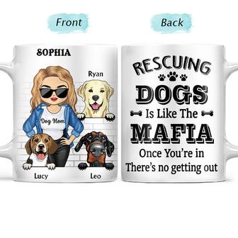 Rescuing Dogs Is Like The Mafia Custom Mug - Dog Lovers Gift - Thegiftio UK