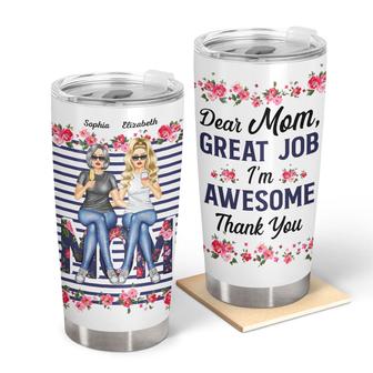 Dear Mom Great Job I'm Awesome Custom Tumbler - Gift For Mom - Thegiftio UK