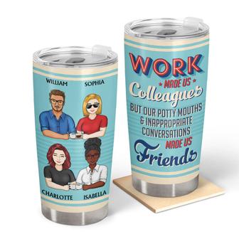 Work Made Us Colleagues Custom Tumbler - Best Friends Gift - Thegiftio UK