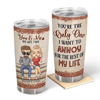 You're The Only One I Want To Annoy Personalized Tumbler - Thegiftio UK