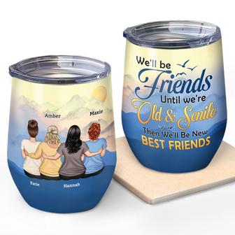 We Will Be Friends Until We Are Old Custom Wine Tumbler - Thegiftio UK