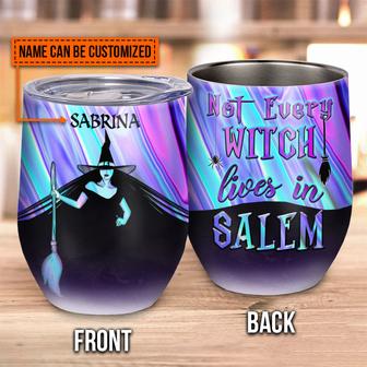 Witch Not Every Witch Lives In Salem Custom Wine Tumbler - Thegiftio UK