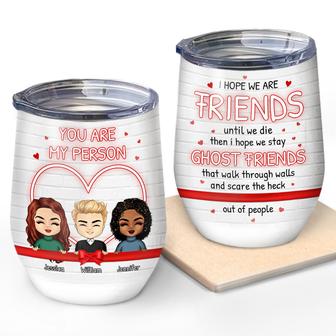 Besties I Hope We're Friends Until We Die Custom Tumbler - Thegiftio UK