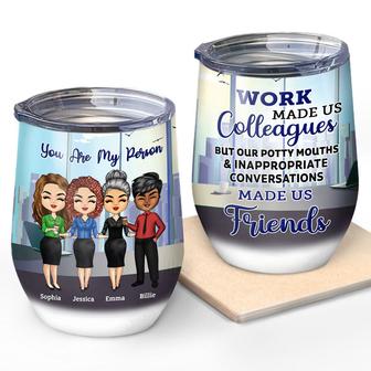 Work Made Us Colleagues Personalized Wine Tumbler - BFF Gift - Thegiftio UK