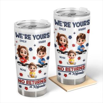 We're Yours No Returns Custom Tumbler - Gift for Parents - Thegiftio UK
