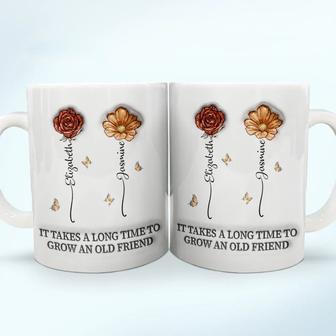It Takes A Long Time To Grow An Old Friend Custom Mug - Gift - Thegiftio UK