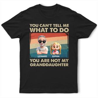 You Can't Tell Me What To Do Custom T-Shirt - Grandpa Gift - Thegiftio UK