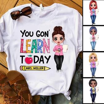 Teacher You Gon' Learn Today Custom T-Shirt - Teacher Gift - Thegiftio UK