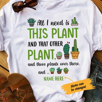 Personalized All I Need Plant T Shirt - Thegiftio UK