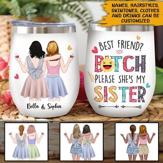 Best Friend Bitch Please She's My Sister Custom Tumbler - Thegiftio UK