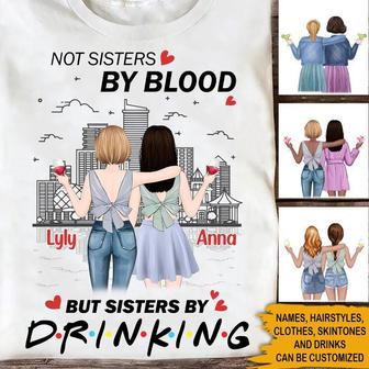 Not Sisters By Blood But Sisters By Drinking Custom T Shirt - Thegiftio UK