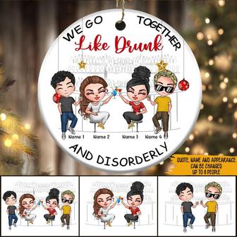 We Go Together Like Drunk And Disorderly Custom Ornament - Thegiftio UK