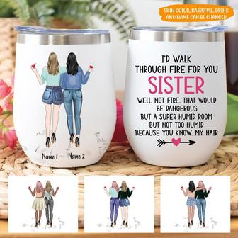 I'd Walk Through The Fire Custom Tumbler - Gift for Sister - Thegiftio UK