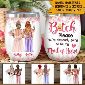 Bitch Please You're Obviously Going To Be My Maid Of Honor - Thegiftio UK