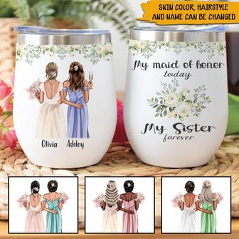 My Maid Of Honor Today Custom Wine Tumbler - Gift for Sister - Thegiftio UK