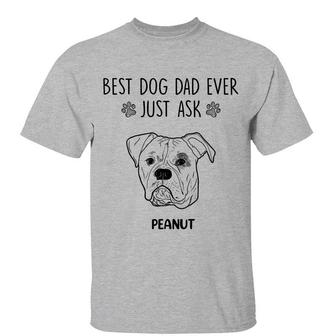 Best Dog Dad Ever Just Ask Custom T-Shirt - Gift for Dad - Thegiftio UK