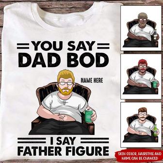 You Say Dad Bod I Say Father Figure Custom T-Shirt - Thegiftio UK