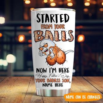 Dad Tumbler Custom - Started From Your Ball Funny Gift - Thegiftio UK