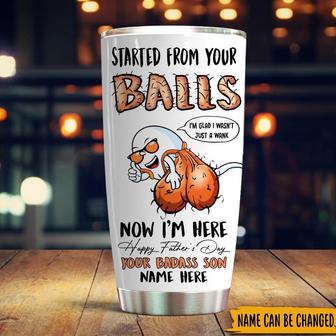 Started From Your Ball Now I'm Here Custom Tumbler - Thegiftio UK