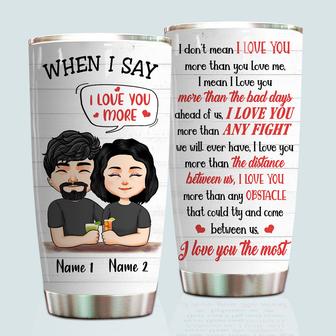 When I Say I Love You More Custom Tumbler - Gift for Couples - Thegiftio UK