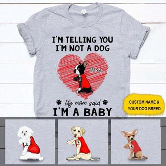 My Mom Said I'm A Baby Custom T-Shirt - Gift for Dog Lovers - Thegiftio UK