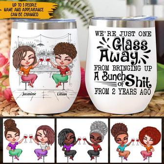 I'm Just One Glass Away Custom Tumbler - Gift for Bestie - Thegiftio UK