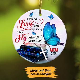 Personalized Mom Dad Memorial Butterfly Heaven Gifts, Those We Love Don't Go Away Ornament - Thegiftio