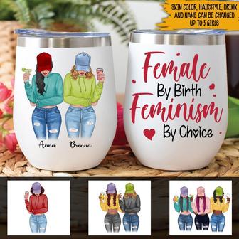 Feminism By Birth Feminism By Choice Custom Wine Tumbler - Thegiftio UK