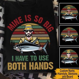 Mine Is So Big I Have To Use Both Hands Custom T Shirt - Thegiftio UK