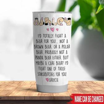 I Would Fight A Bear For You Custom Tumbler - Friend Gift - Thegiftio UK