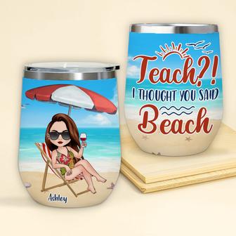 Teach I Thought You Said Beach Custom Wine Tumbler - Thegiftio UK