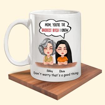 You're The Baddest Bitch I Know Custom Mug - Gift for Mom - Thegiftio UK