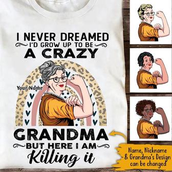 I Never Dreamed I'd Grow Up To Be A Crazy Grandma Custom - Thegiftio UK