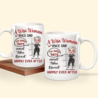 A Wise Woman Once Said I'm Outta Here Custom Mug - Gift - Thegiftio UK