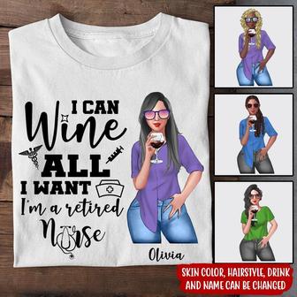 I Can Wine All I Want Custom T Shirt - Retired Nurse Gift - Thegiftio UK