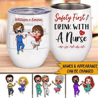 Safety First Drink With A Nurse Custom Wine Tumbler - Nurses - Thegiftio UK