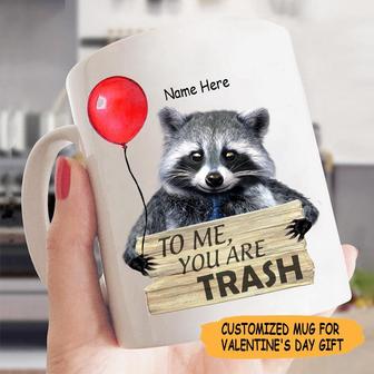 To Me You're Trash Custom Mug - Gift for Raccoon Lovers - Thegiftio UK